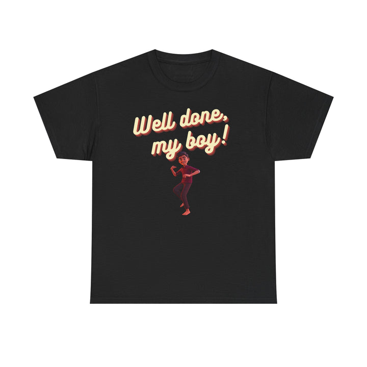 Well Done, My Boy! Unisex Heavy Cotton Tee