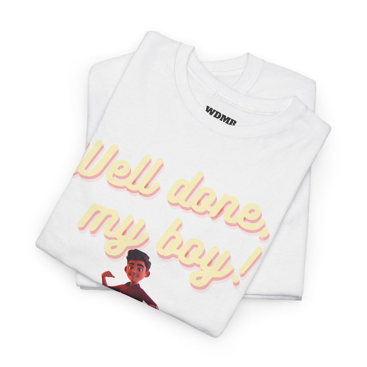 Well Done, My Boy! Unisex Heavy Cotton Tee